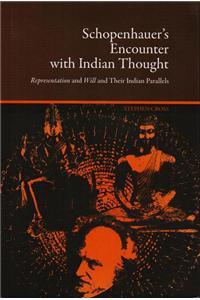 Schopenhauer’s Encounter with Indian Thought:  Representation and Will and Their Indian Parallels