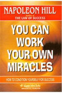 You Can Work Your Own Miracles