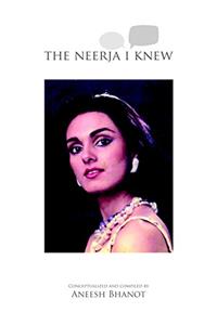 The Neerja I Knew (First edition, 2016)