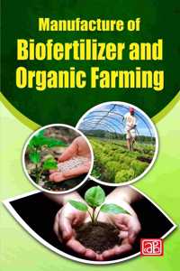 Manufacture of Biofertilizer and Organic Farming