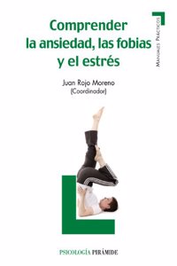 Comprender la ansiedad, las fobias y el estres / Understanding anxiety, phobias and stress