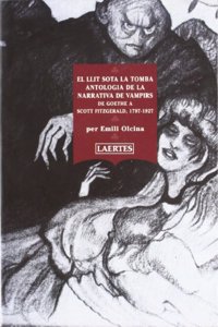 El llit sota la tomba: Antologia de la narrativa de vampirs de Goethe a Scott Fitzgerald, 1797-1927