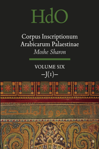 Corpus Inscriptionum Arabicarum Palaestinae, Volume Six: -J (1)-