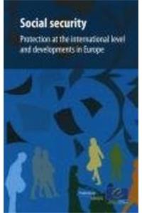 Social Security - Protection at the International Level and Developments in Europe (2009)