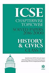 ICSE Chapterwise-Topicwise Solved Papers 2016-2000 HISTORY & CIVICS Class 10th