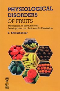Physiological Disorders of Fruits Mechanism of Seed-Induced Development and Protocols for Prevention