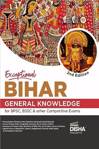 Exceptional BIHAR - General Knowledge for BPSC, BSSC & other Competitive Exams 2nd Edition | General Studies