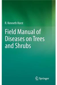 Field Manual of Diseases on Trees and Shrubs