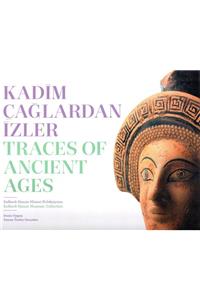 Traces of Ancient Ages / Kadim Caglardan Izler