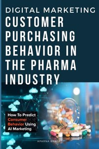 Digital Marketing on Customer Purchasing Behavior in the Pharma Industry