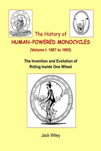 The History of Human-Powered Monocycles (Volume I