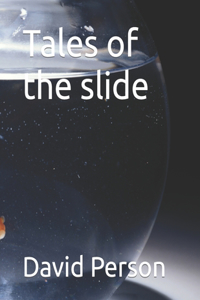 Tales of the slide