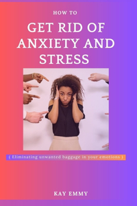 How to get rid of stress and anxiety