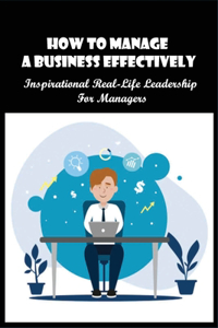 How To Manage A Business Effectively