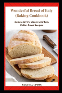 Wonderful Bread of Italy (Baking Cookbook)