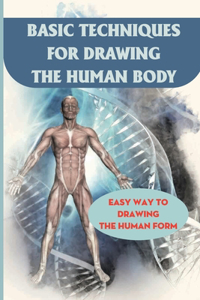 Basic Techniques For Drawing The Human Body
