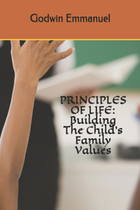 Principles of Life: Building The Child's Family Values