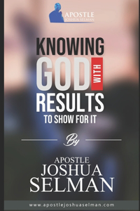 Knowing God With Results to Show For It