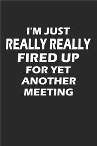 I'm Just Really Really Fired Up For Yet Another Meeting