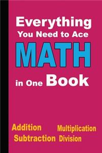 Everything You Need to Ace Math in One Book