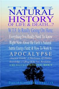 The Natural History Of Life & Death...?