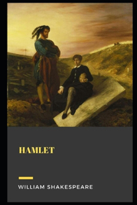 Hamlet, Prince of Denmark By William Shakespeare (Tragedy & Drama) 
