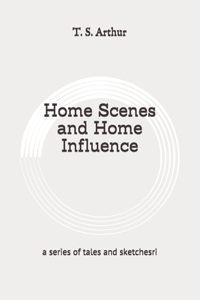 Home Scenes and Home Influence