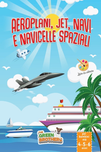 Libro da colorare per bambini età 4-5-6 anni, Aeroplani, Jet, Navi, e Navicelle spaziali