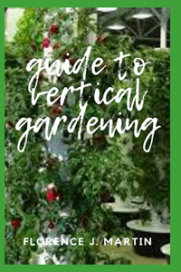 Guide to Vertical Gardening
