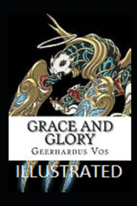 Grace and Glory Illustrated