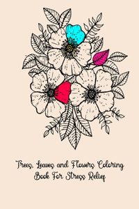 Trees Leaves and Flowers Coloring Book For Stress Relief