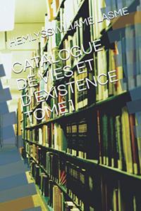 Catalogue de Vies Et d'Existence Tome1