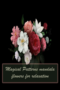 Magical Patterns mandala flowers for relaxation