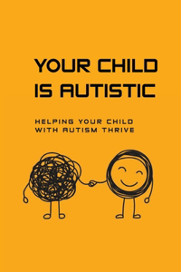 Your Child Is Autistic