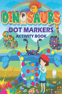 Dinosaurs Dot Markers Activity Book: Do a dot page a day (Dinosaurs) Easy Guided BIG DOTS - Gift For Toddlers, Kids, Baby, Preschool Ages 1-3, 2-4, 3-5, 2-5,3-6, 3-7 ... Art Paint Daube