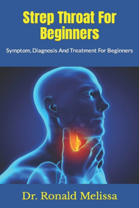 Strep Throat For Beginners