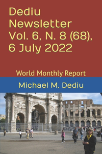 Dediu Newsletter Vol. 6, N. 8 (68), 6 July 2022