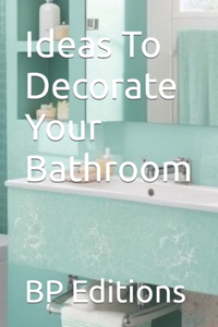 Ideas To Decorate Your Bathroom