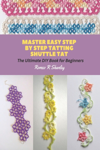 Master Easy Step by Step Tatting Shuttle Tat