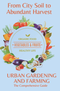 From City Soil to Abundant Harvest