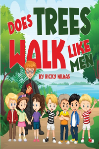 Does Trees Walk Like Men
