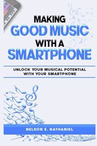 Making Good Music With A Smartphone