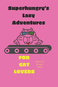 Superhungry's Lazy Adventures