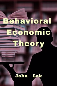 Behavioral Economic Theory