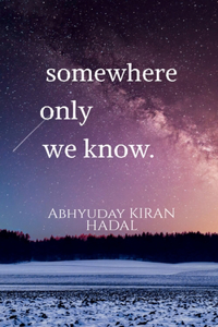 somewhere only we know.