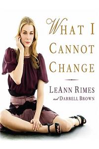 What I Cannot Change