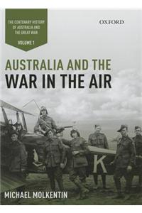 Australia and the War in the Air: Volume I - The Centenary History of Australia and the Great War