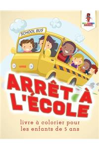 Arrêt a L'école