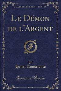 Le Démon de l'Argent (Classic Reprint)