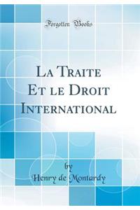 La Traite Et le Droit International (Classic Reprint)